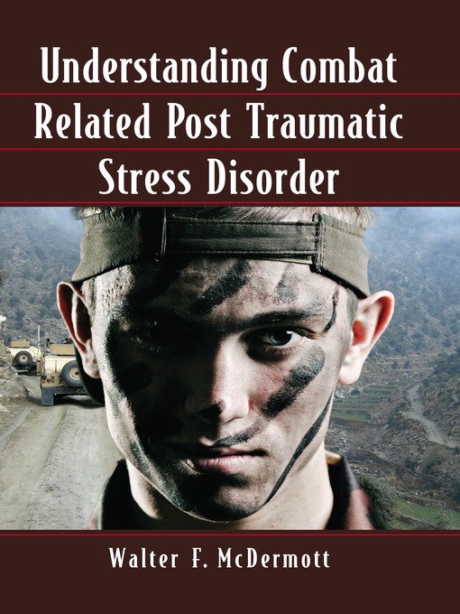 Title details for Understanding Combat Related Post Traumatic Stress Disorder by Walter F. McDermott - Available